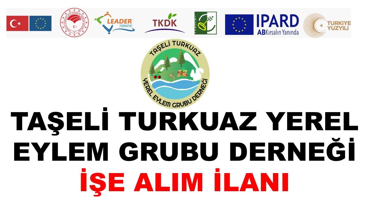 TAŞELİ TURKUAZ YEREL EYLEM GRUBU DERNEĞİ İŞE ALIM İLANI
